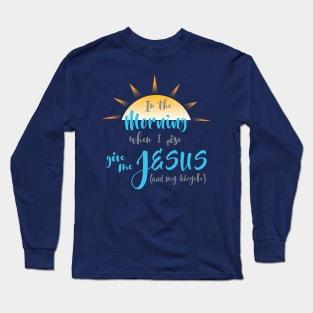 Give me Jesus (and my bicycle) Long Sleeve T-Shirt